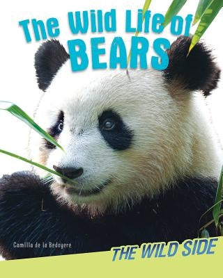 The Wild Life of Bears by de la Bédoyère, Camilla