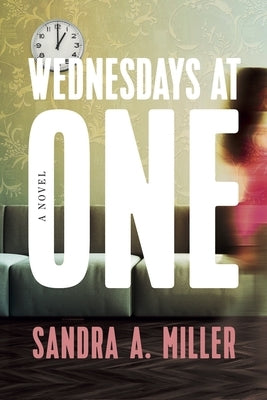Wednesdays at One by Miller, Sandra A.