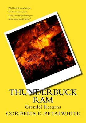 Thunderbuck Ram: Grendel Returns by Petalwhite, Cordelia E.