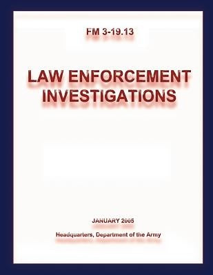 Law Enforcement Investigations (FM 3-19.13) by Army, Department Of the