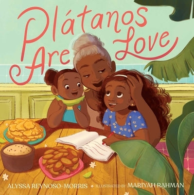 Plátanos Are Love by Reynoso-Morris, Alyssa