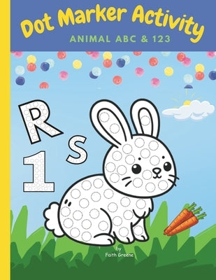 Dot Marker Activity Book: Animal ABC and 123 by Greene, Faith