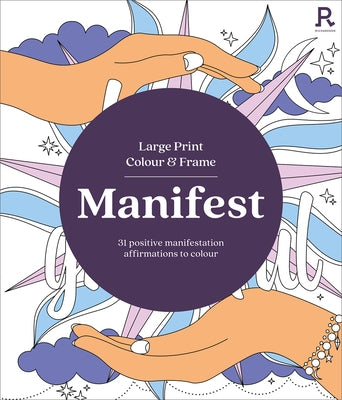 Large Print Colour & Frame - Manifest: 31 Positive Manifestation Affirmations to Colour by Puzzles and Games, Richardson