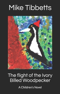 The flight of the Ivory Billed Woodpecker by Tibbetts, Oliver Charlie and Gwen