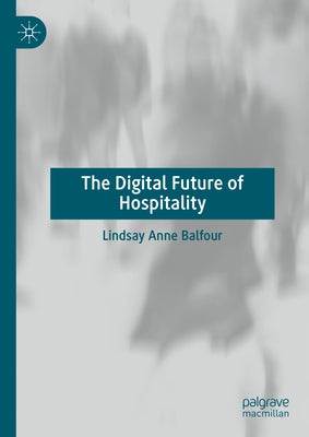 The Digital Future of Hospitality by Balfour, Lindsay Anne