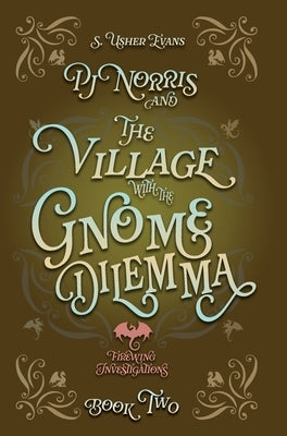 PJ Norris and the Village With the Gnome Dilemma: A Cozy Fantasy Mystery by Evans, S. Usher