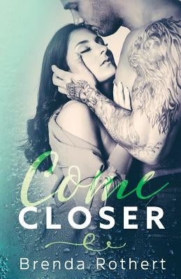 Come Closer by Rothert, Brenda