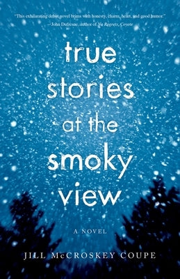 True Stories at the Smoky View by Coupe, Jill McCroskey
