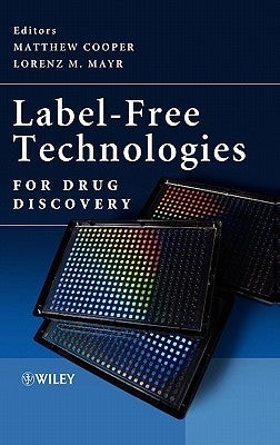Label-Free Technologies for Drug Discovery by Cooper, Matthew