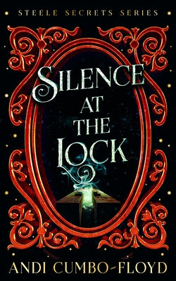 Silence at the Lock: A Steele Secrets Story by Cumbo-Floyd, Andi