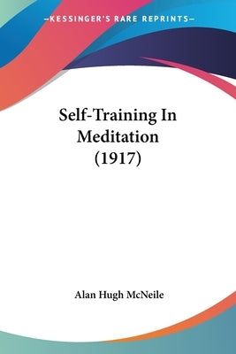 Self-Training In Meditation (1917) by McNeile, Alan Hugh
