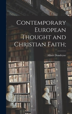 Contemporary European Thought and Christian Faith; by Dondeyne, Albert 1901-1985