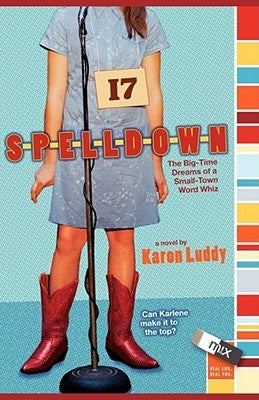 Spelldown: The Big-Time Dreams of a Small-Town Word Whiz by Luddy, Karon