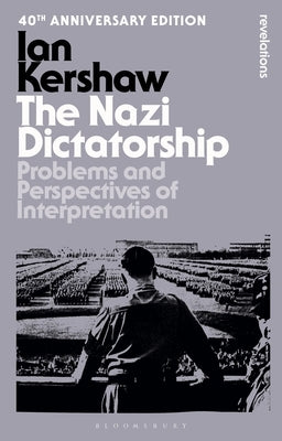The Nazi Dictatorship: Problems and Perspectives of Interpretation - 40th Anniversary Edition by Kershaw, Ian