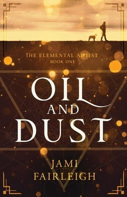 Oil and Dust by Fairleigh, Jami