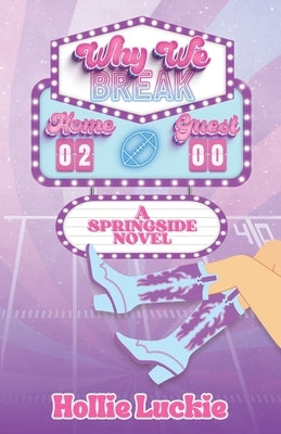 Why We Break: A Small Town Romance by Luckie, Hollie