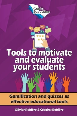 Tools to Motivate and Evaluate Your Students by Rebiere, Olivier