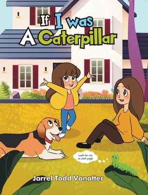 If I Was A Caterpillar by Vanatter, Jarrel Todd