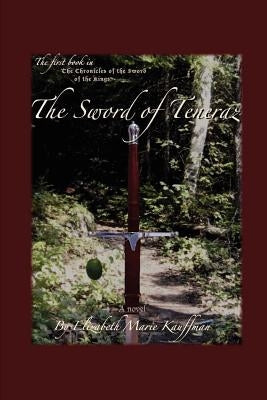 The Sword of Teneraz by Kauffman, Elizabeth Marie