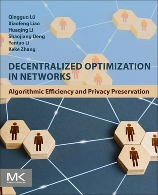 Decentralized Optimization in Networks: Algorithmic Efficiency and Privacy Preservation by Lü, Qingguo
