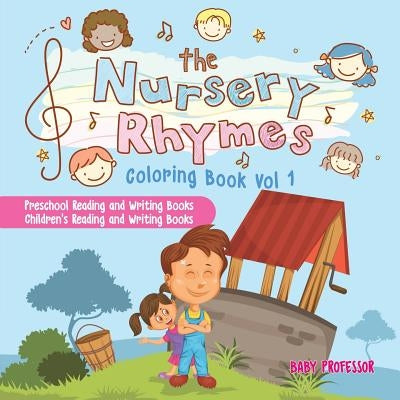 The Nursery Rhymes Coloring Book Vol I - Preschool Reading and Writing Books Children's Reading and Writing Books by Baby Professor