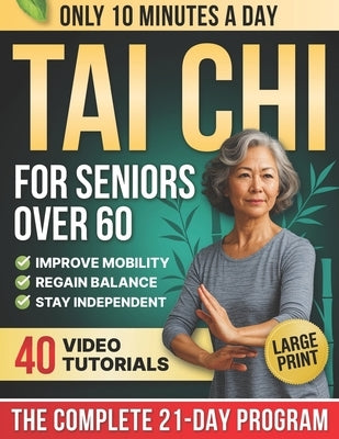 10-Minute Tai Chi for Seniors Over 60: A Step-by-Step 21-Day Plan to Regain Balance, Prevent Falls & Stay Independent Illustrated Exercises, Video Les by Turner, Laura Mei