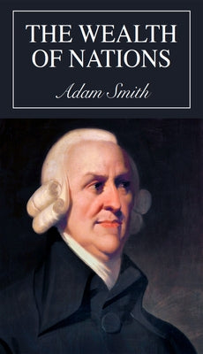 The Wealth of Nations by Smith, Adam