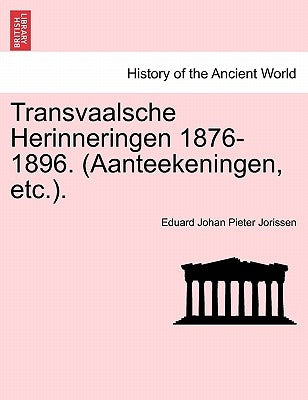 Transvaalsche Herinneringen 1876-1896. (Aanteekeningen, Etc.). by Jorissen, Eduard Johan Pieter