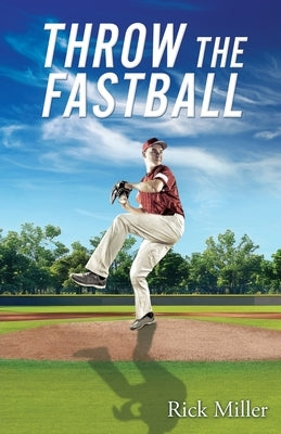 Throw The FASTBALL by Miller, Rick