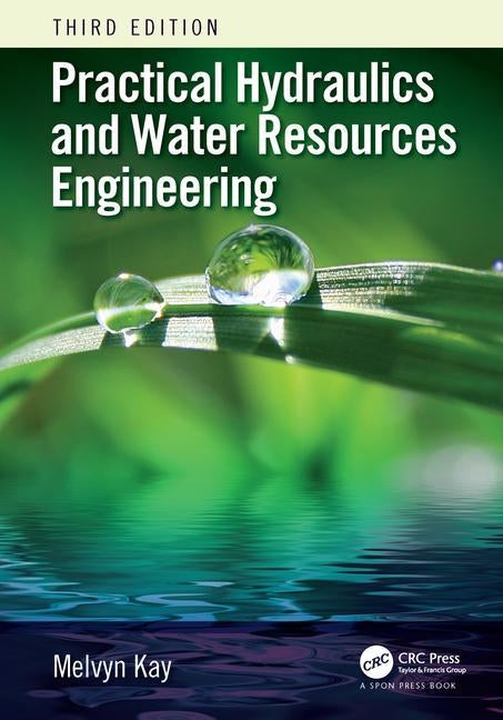 Practical Hydraulics and Water Resources Engineering by Kay, Melvyn