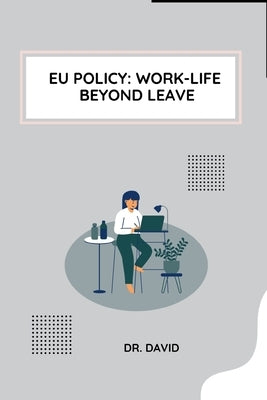 EU Policy: Work-Life Beyond Leave by David