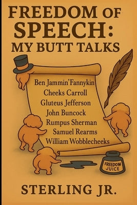 Freedom of Speech: My Butt Talks by , Sterling, Jr.