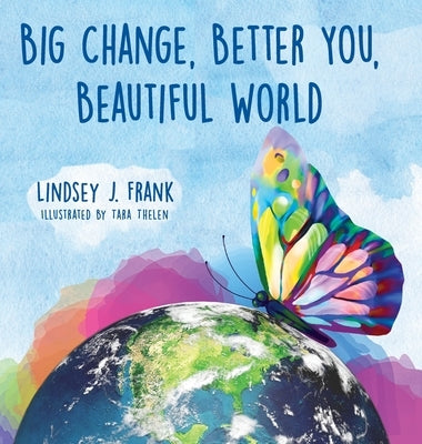 Big Change, Better You, Beautiful World by Frank, Lindsey J.