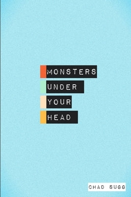 Monsters Under Your Head by Sugg, Chad