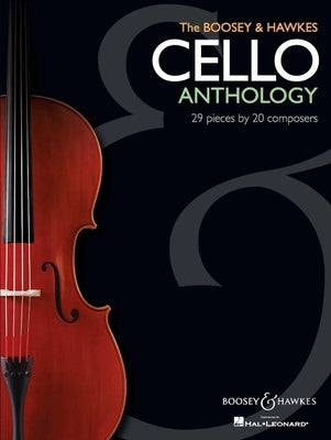The Boosey & Hawkes Cello Anthology: 29 Pieces by 20 Composers by Hal Leonard Corp