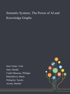 Semantic Systems. The Power of AI and Knowledge Graphs by Sure-Vetter, York
