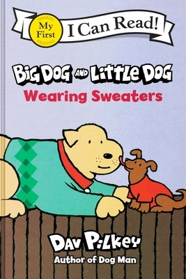Big Dog and Little Dog Wearing Sweaters by Pilkey, Dav