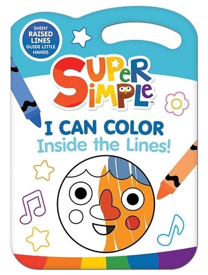 Super Simple I Can Color Inside the Lines by Super Simple & Dover Publications