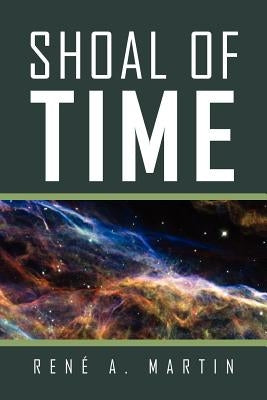 Shoal of Time by Martin, Rene A.