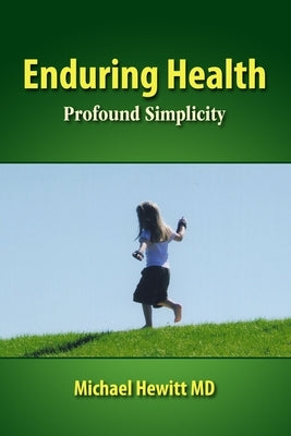 Enduring Health: Profound Simplicity by Hewitt, Michael