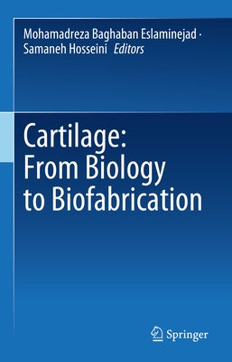 Cartilage: From Biology to Biofabrication by Baghaban Eslaminejad, Mohamadreza