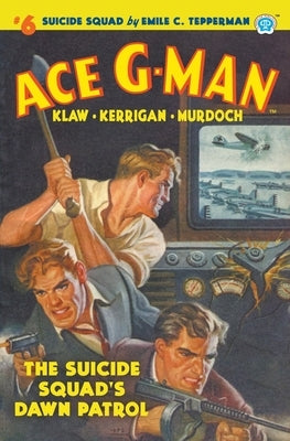 Ace G-Man #6: The Suicide Squad's Dawn Patrol by Tepperman, Emile C.