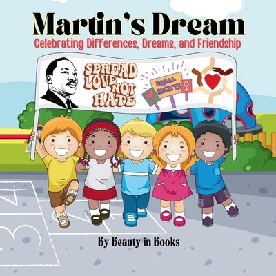 Martin's Dream: Celebrating Differences, Dreams, and Friendship by Beauty in Books