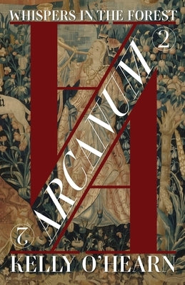 Arcanum: Whispers In The Forest by O'Hearn, Kelly