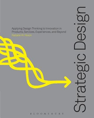 Strategic Design Thinking: Innovation in Products, Services, Experiences and Beyond by Hancock, Joseph H.