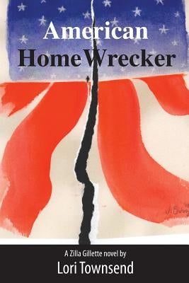 American Home Wrecker: A Zilla Gillette Novel by Townsend, Lori