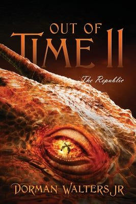 Out of Time II: The Republic by Walters, Dorman, Jr.