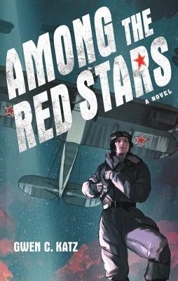 Among the Red Stars by Katz, Gwen C.