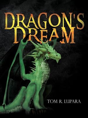 Dragon's Dream by Lupara, Tom R.