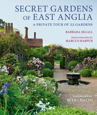 Secret Gardens of East Anglia by Segall, Barbara